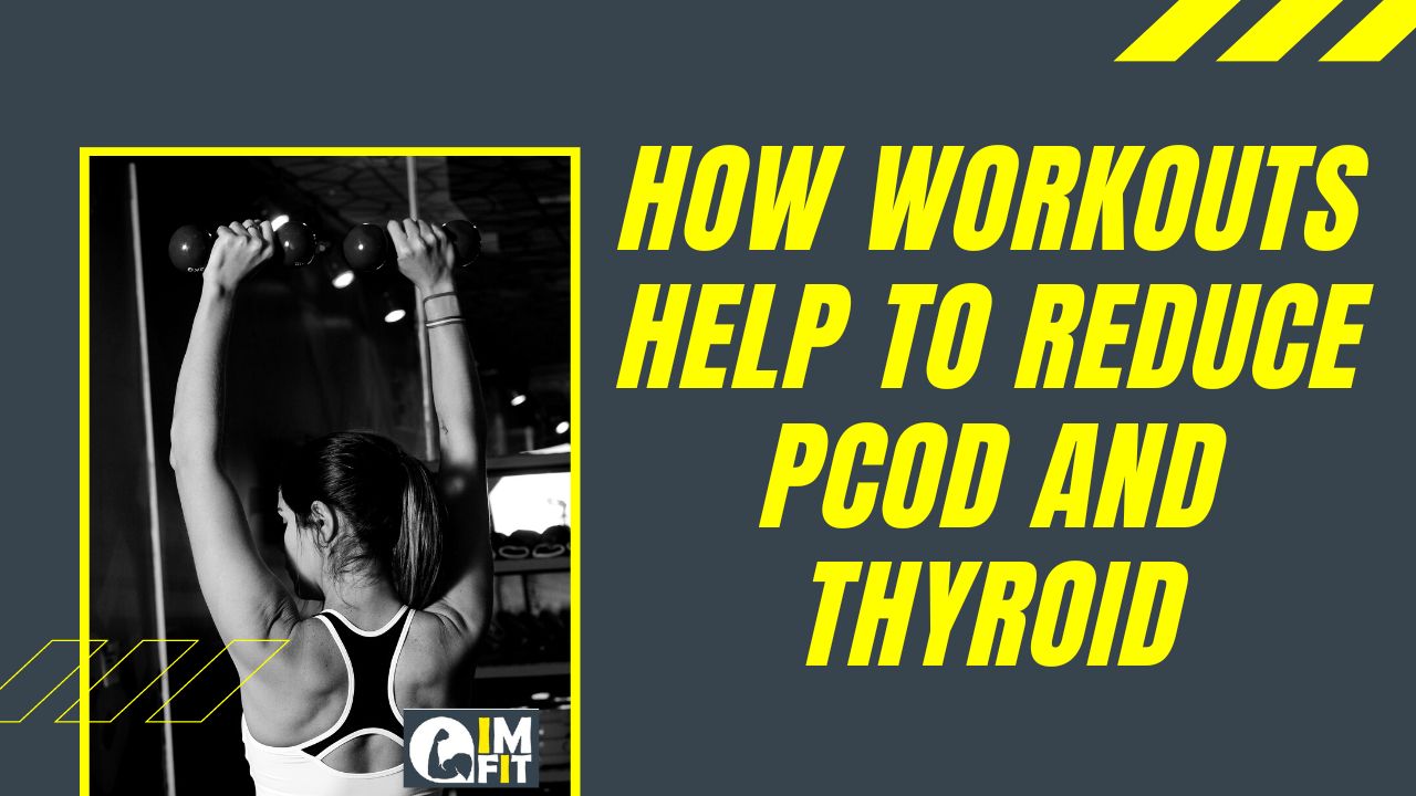 How workouts help in reducing PCOD and Thyroid
